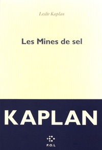 Leslie Kaplan - Les mines de sel.
