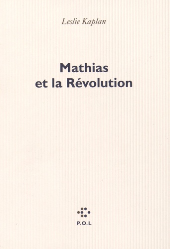 Mathias et la Révolution de Leslie Kaplan - Grand Format - Livre - Decitre