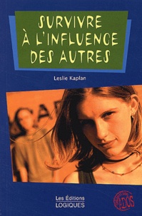 Leslie Kaplan - Survivre A L'Influence Des Autres.
