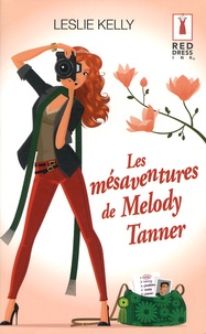 Leslie Kelly - Les mésaventures de Melody Tanner.