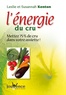 Leslie Kenton et Susannah Kenton - L'énergie du cru - Mettez 75 % de cru dans votre assiette et de la vie dans votre corps !.