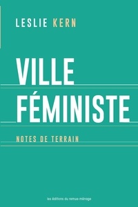 Leslie Kern - Ville féministe - Notes de terrain.