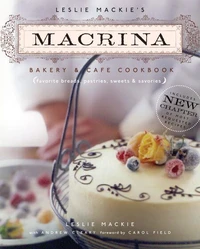 Leslie Mackie's Macrina Bakery &amp; Cafe Cookbook