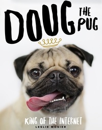 Leslie Mosier - Doug The Pug - The King of the Internet.