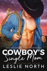 Leslie North - Cowboy’s Single Mom - Collier Cowboy Camp, #3.