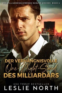 Der verhängnisvolle One-Night-Stand des Milliardärs