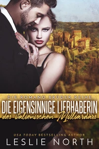 Die Eigensinnige Liebhaberin des Italienischen Milliardärs