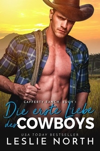  Leslie North - Die erste Liebe des Cowboys - Cafferty Ranch Serie, #1.