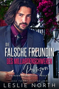 Die falsche Freundin des milliardenschwerden Prinzen