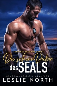 Electronics e-books téléchargements gratuits Die schöne Diebin des SEALs  - Sentinel Security, #1 (French Edition) par Leslie North