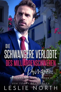 Die schwangere Verlobte des milliardenschweren Prinzen