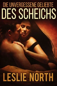 Die unvergessene Geliebte des Scheichs