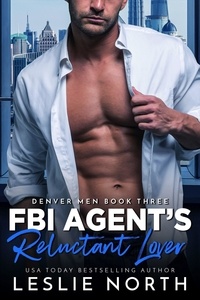  Leslie North - FBI Agent's Reluctant Lover - The Denver Men, #3.