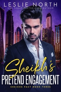 Leslie North - Sheikh’s Pretend Engagement - Sheikhs Pact, #3.