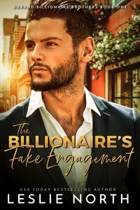  Leslie North - The Billionaire’s Fake Engagement - Durand Billionaire Brothers, #1.