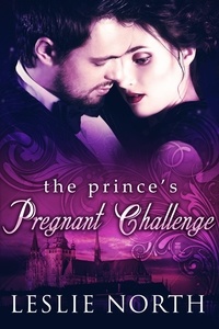  Leslie North - The Prince's Pregnant Challenge - The Royals of Monaco, #2.