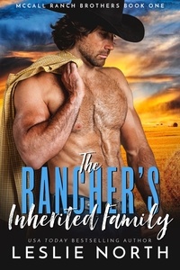  Leslie North - The Rancher’s Inherited Family - McCall Ranch Brothers, #1.