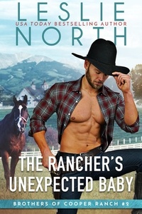  Leslie North - The Rancher’s Unexpected Baby - Brothers of Cooper Ranch, #2.