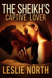  Leslie North - The Sheikh's Captive Lover - The Sharqi Sheikhs Series, #4.