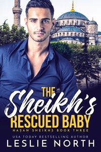  Leslie North - The Sheikh’s Rescued Baby - Hasan Sheikhs, #3.