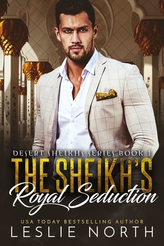  Leslie North - The Sheikh's Royal Seduction - Desert Sheikhs, #1.