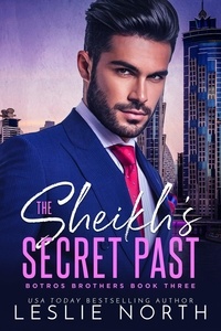  Leslie North - The Sheikh's Secret Past - The Botros Brothers Series, #3.