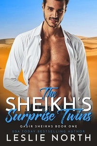  Leslie North - The Sheikh’s Surprise Twins - Qadir Sheikhs, #1.
