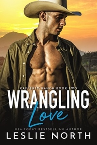  Leslie North - Wrangling Love - Cafferty Ranch, #2.