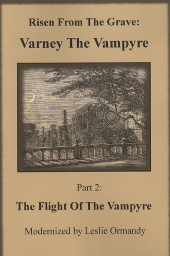 Leslie Ormandy - Risen from the Grave: Varney the Vampyre - Part 2, The Flight of the Vampyre.
