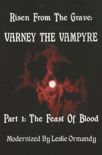 Leslie Ormandy - Risen from the Grave: Varney the Vampyre - Part 1, The Feast of Blood.