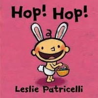 Leslie Patricelli - Hop! Hop!.