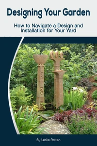 Designing Your Garden:  How to Navigate a Design and Installation for Your Yard