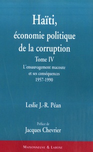 Leslie Péan - Haïti : économie politique de la corruption - L'ensauvagement macoute et ses conséquences (1957-1990).
