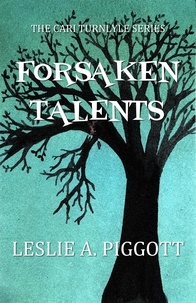  Leslie Piggott - Forsaken Talents - The Cari Turnlyle Series.