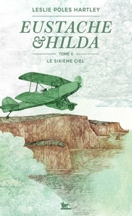 Leslie Poles Hartley - Eustache et Hilda Tome 2 : Le sixième ciel.