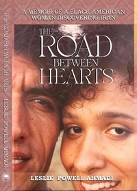 The Road Between Hearts: A Memoir of a Black American Woman Discovering Iran