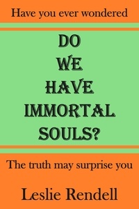  Leslie Rendell - Do We Have Immortal Souls - Bible Studies, #6.