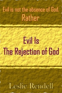  Leslie Rendell - Evil  Is The Rejection Of God - Bible Studies, #20.