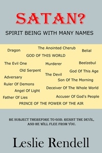  Leslie Rendell - Satan, Spirit Being With Many Names - Bible Studies, #22.