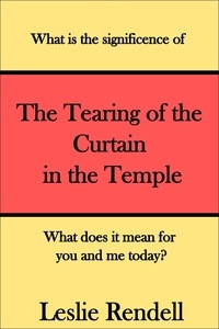 Télécharger de la bibliothèque Tearing of The Curtain in The Temple  - Bible Studies 9798223140801 par Leslie Rendell iBook MOBI