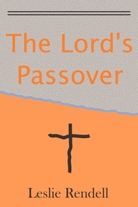  Leslie Rendell - The Lord's Passover - Bible Studies, #25.