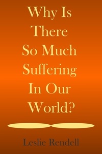  Leslie Rendell - Why Is There So Much Suffering In Our World - Bible Studies, #18.