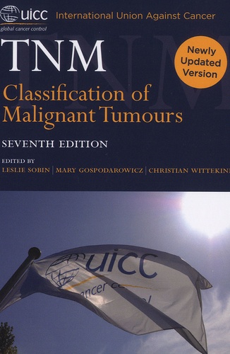Leslie Sobin et Mary Gospodarowicz - TNM - Classification of Malignant Tumours.