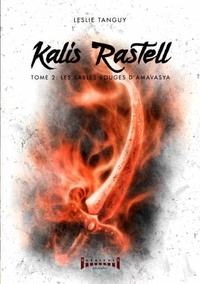 Leslie Tanguy - Kalis Rastell Tome 2 : Les sables rouges d'amavasya.