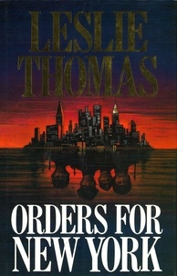 Leslie Thomas - Orders For New York.