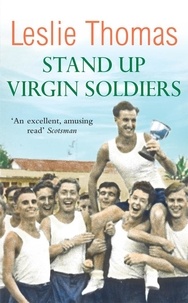 Leslie Thomas - Stand Up Virgin Soldiers.