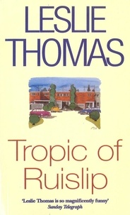 Leslie Thomas - Tropic Of Ruislip.
