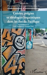 Leslie Vandeputte et Véronique Fillol - Créoles, pidgins et idéologies linguistiques dans les îles du Pacifique.