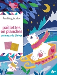 Leslie Wedeux - Paillettes en planche animaux de l'hiver - Avec 4 tableaux autocollants, 5 feuilles de paillettes et 1 stylet.