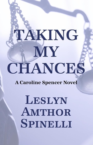  Leslyn Amthor Spinelli - Taking My Chances - A Caroline Spencer Novel, #4.